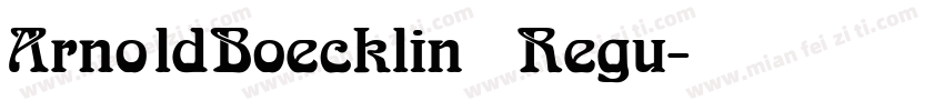 ArnoldBoecklin Regu字体转换